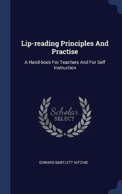 Lip-Reading Principles and Practise on Hardback by Edward Bartlett Nitchie