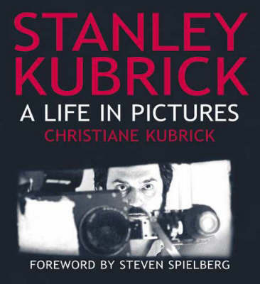 Stanley Kubrick: A Life in Pictures by Christiane Kubrick image