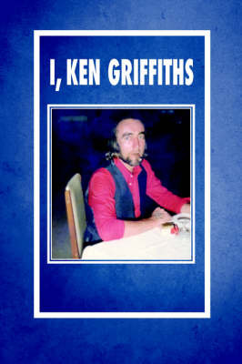 I, Ken Griffiths by Ken Griffiths