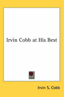 Irvin Cobb at His Best on Paperback by Irvin S Cobb