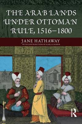 The Arab Lands under Ottoman Rule by Jane Hathaway image