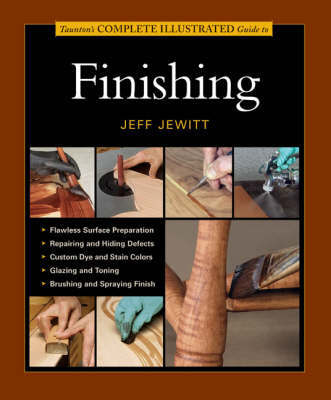 Taunton's Complete Illustrated Guide to Finishing by Jeff Jewitt image