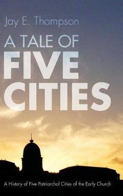 A Tale of Five Cities by Jay E Thompson image