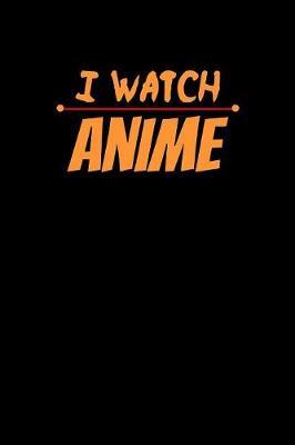 I Watch Anime by Green Cow Land image