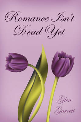 Romance Isn't Dead Yet by Glen Garrett image