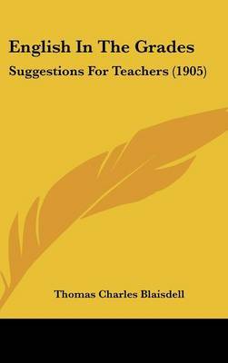 English in the Grades: Suggestions for Teachers (1905) by Thomas Charles Blaisdell image