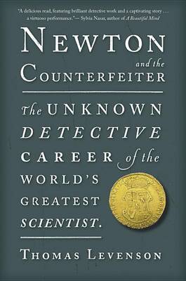 Newton and the Counterfeiter by Thomas Levenson