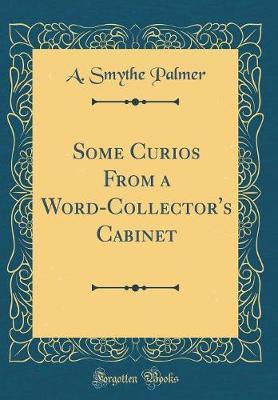 Some Curios from a Word-Collector's Cabinet (Classic Reprint) by A. Smythe Palmer image