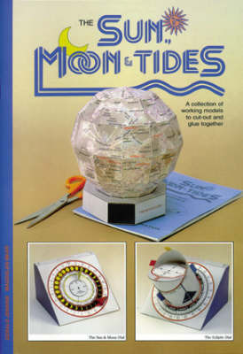 Sun, Moon and Tides: A Collection of Working Models to Cut Out and Glue Together by Gerald Jenkins image