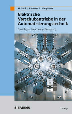 Elektrische Vorschubantriebe in Der Automatisierungstechnik: Grundlagen, Berechnung, Bemessung by Georg Wiegartner image