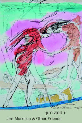 Jim and I: Jim Morrison and Other Friends by Michael Lawrence image