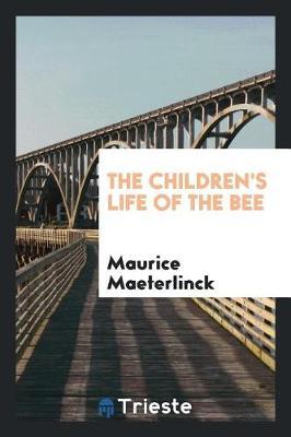 The Children's Life of the Bee by Maurice Maeterlinck image