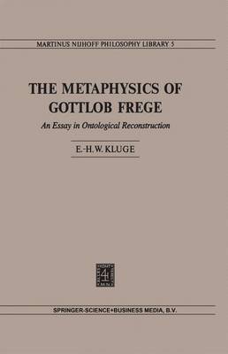 The Metaphysics of Gottlob Frege by Eike-Henner W. Kluge image