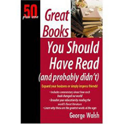 Great Books You Should Have Read (and Probably Didn't) by George Walsh image