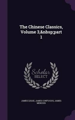 The Chinese Classics, Volume 3, Part 1 on Hardback by James Legge