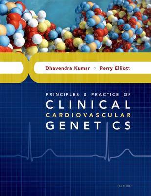 Principles and Practice of Clinical Cardiovascular Genetics on Hardback by Dhavendra Kumar