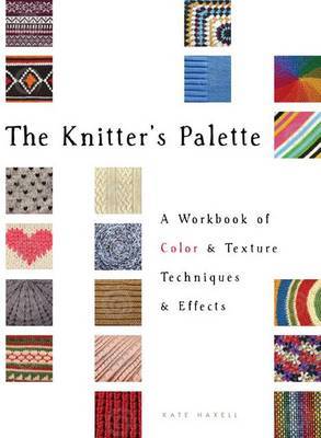 The Knitter's Palette by Kate Haxell