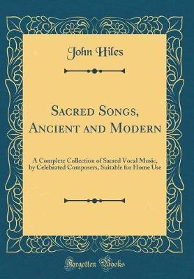 Sacred Songs, Ancient and Modern by John Hiles image