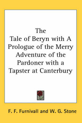 The Tale of Beryn with A Prologue of the Merry Adventure of the Pardoner with a Tapster at Canterbury on Paperback