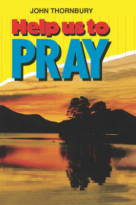 Help Us to Pray by John F. Thornbury image