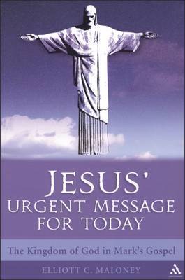 Jesus' Urgent Message for Today by Elliott Maloney