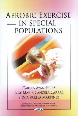 Aerobic Exercise in Special Populations by Carlos Ayan Perez