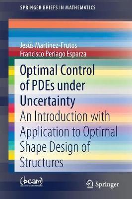 Optimal Control of PDEs under Uncertainty by Jesus Martinez-Frutos image
