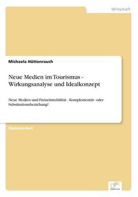 Neue Medien Im Tourismus - Wirkungsanalyse Und Idealkonzept on Paperback