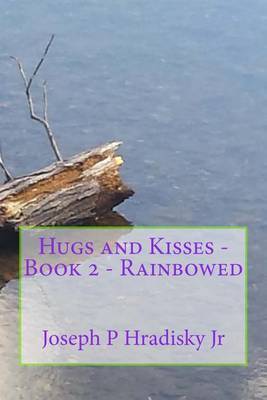 Hugs and Kisses - Book 2 - Rainbowed by Joseph P Hradisky Jr image