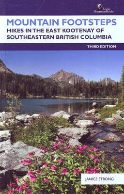 Mountain Footsteps: Hikes in the East Kootenay of Southeastern British Columbia on Paperback by Janice Strong