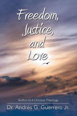 Freedom, Justice, and Love by Dr Andres G Guerrero Jr image