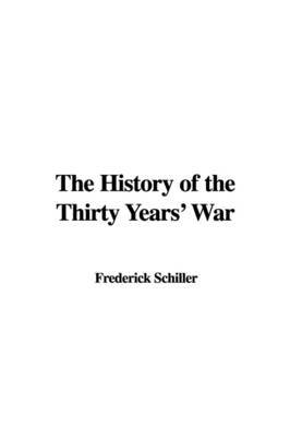 The History of the Thirty Years' War by Frederick Schiller image