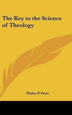 The Key to the Science of Theology by Parley P Pratt image