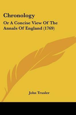Chronology: Or A Concise View Of The Annals Of England (1769) by John Trusler image