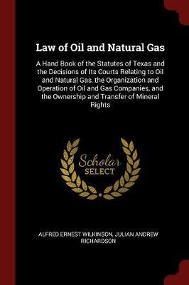 Law of Oil and Natural Gas by Alfred Ernest Wilkinson image