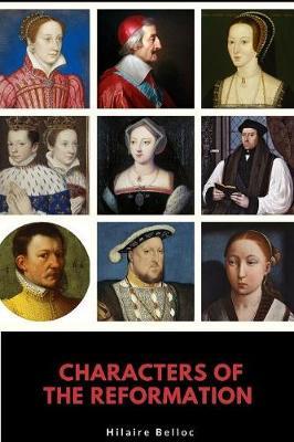 Characters of the Reformation by Hilaire Belloc image