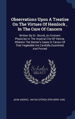 Observations Upon a Treatise on the Virtues of Hemlock, in the Cure of Cancers by John Andree image