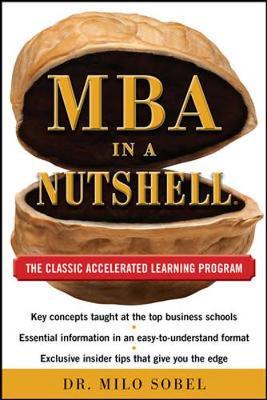 MBA in a Nutshell: The Classic Accelerated Learner Program on Hardback by Milo Sobel