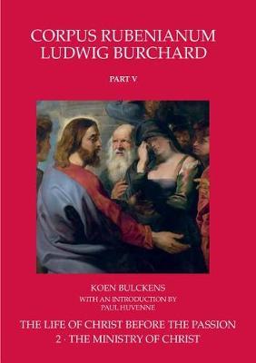 The Life of Christ Before the Passion. the Ministry of Christ by Koen Bulckens image