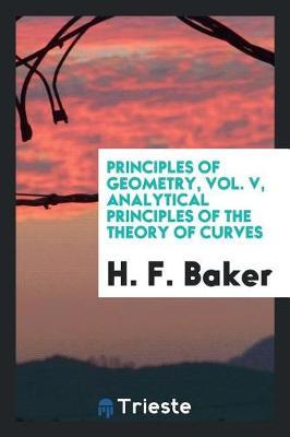 Principles of Geometry, Vol. V, Analytical Principles of the Theory of Curves by H.F. Baker image