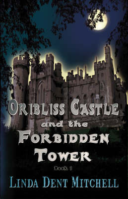 Oribliss Castle and the Forbidden Tower by Linda Dent Mitchell image