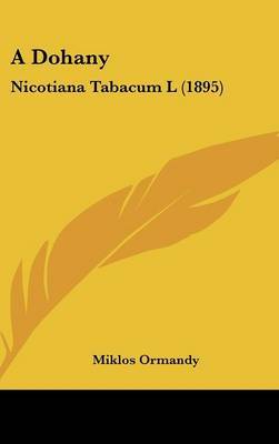 A Dohany: Nicotiana Tabacum L (1895) on Hardback by Miklos Ormandy