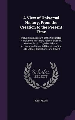 A View of Universal History, from the Creation to the Present Time by John Adams image