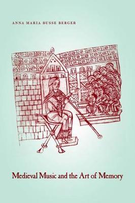 Medieval Music and the Art of Memory by Anna Maria Busse Berger image