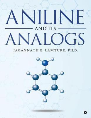 Aniline and Its Analogs by Ph D Jagannath B Lamture image