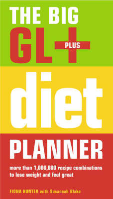 The Big GL+ Diet Planner: More Than 1,000,000 Recipes Combinations to Lose Weight and Feel Great by Fiona Hunter image