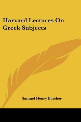 Harvard Lectures on Greek Subjects by Samuel Henry Butcher image