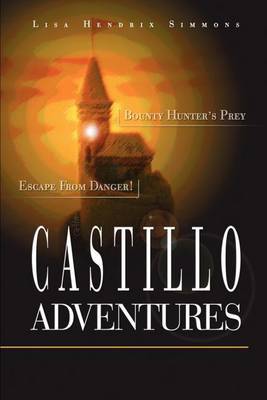 Castillo Adventures: Escape from Danger! Bounty Hunter's Prey by Lisa Hendrix Simmons image