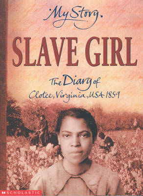 Slave Girl: The Diary of Clotee, Virginia, USA 1859 by Patricia C McKissack image