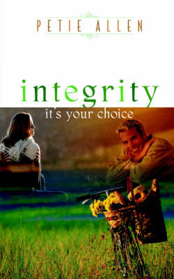 Integrity-It's Your Choice by Petie Allen image